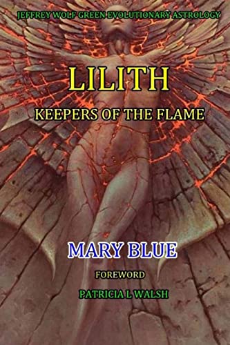 Jeffrey Wolf Green Evolutionary Astrology: Lilith: Keepers of the Flame von CREATESPACE